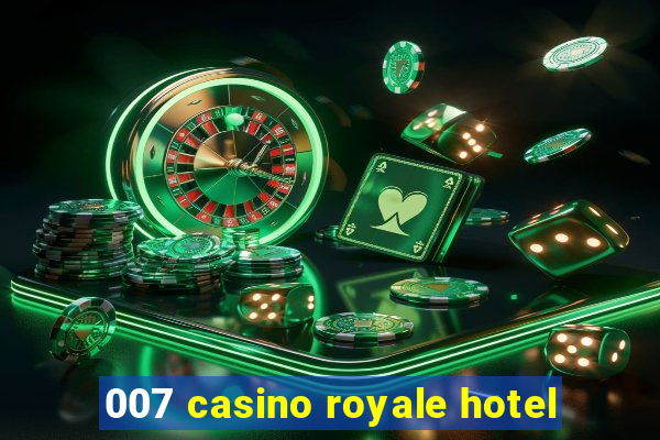 007 casino royale hotel