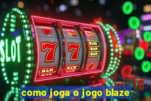 como joga o jogo blaze