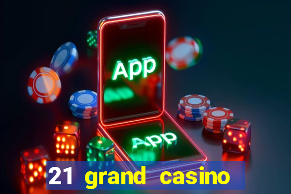 21 grand casino bonus codes