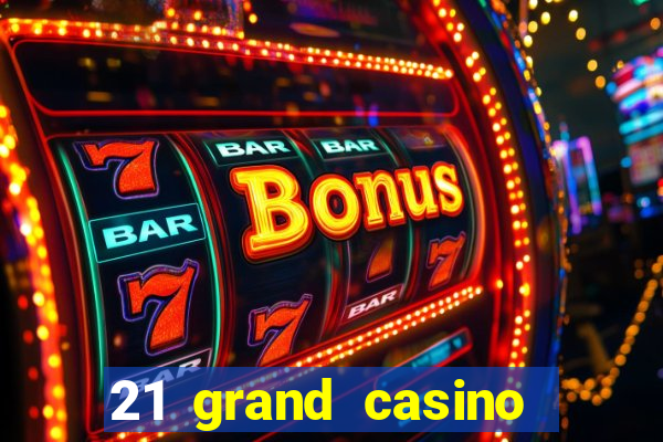 21 grand casino bonus codes