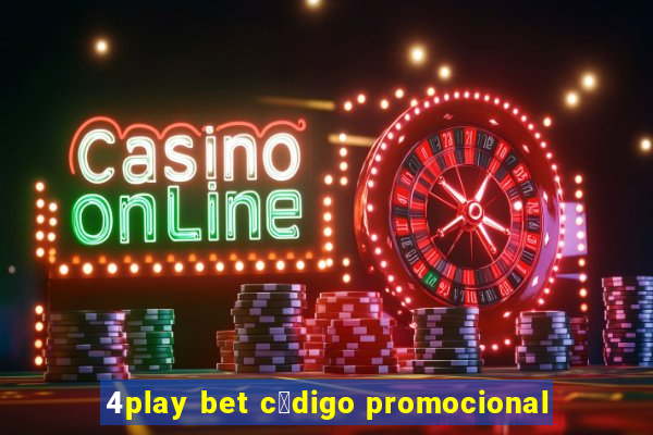 4play bet c贸digo promocional