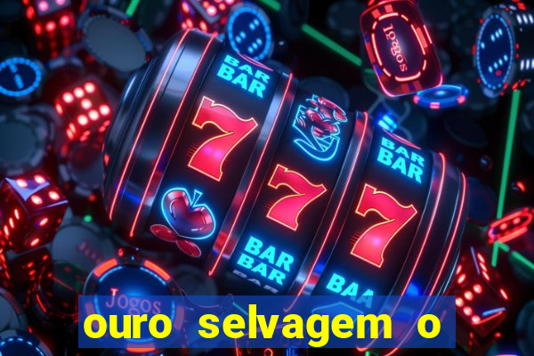 ouro selvagem o que aconteceu na vida