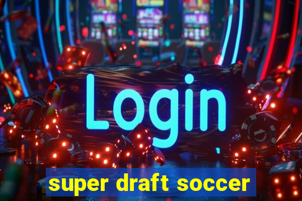 super draft soccer