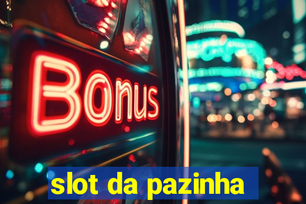 slot da pazinha