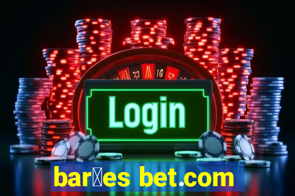 bar玫es bet.com