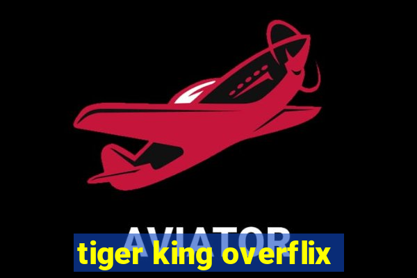 tiger king overflix