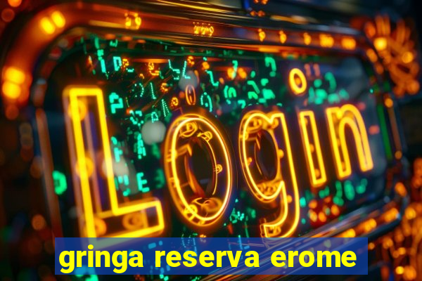 gringa reserva erome