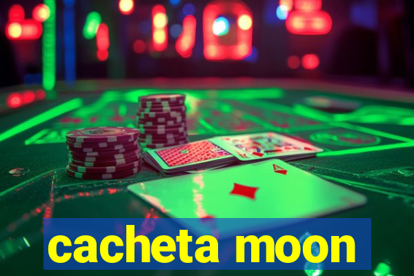 cacheta moon