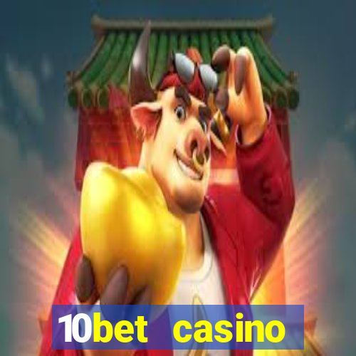 10bet casino welcome bonuses