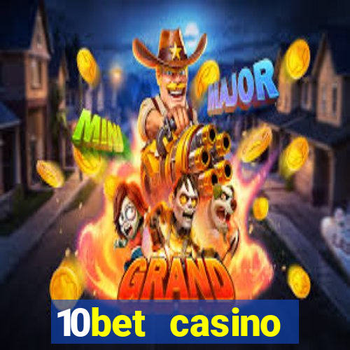 10bet casino welcome bonuses