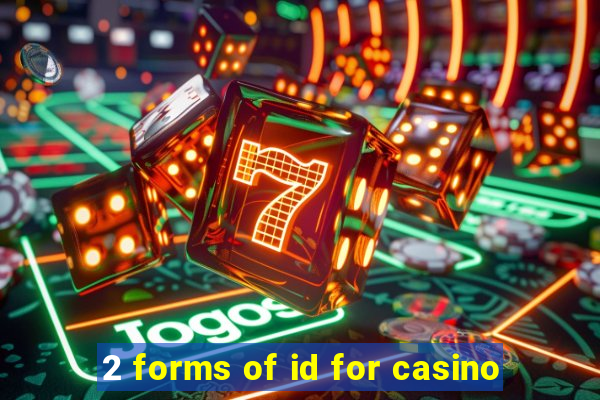 2 forms of id for casino