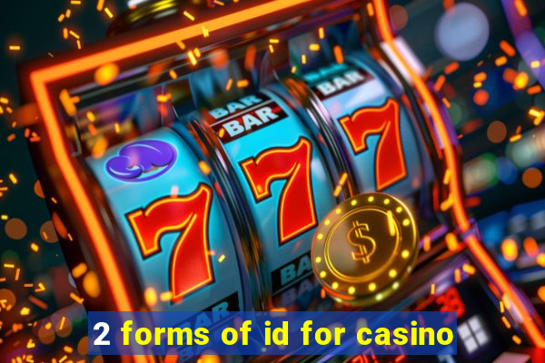 2 forms of id for casino