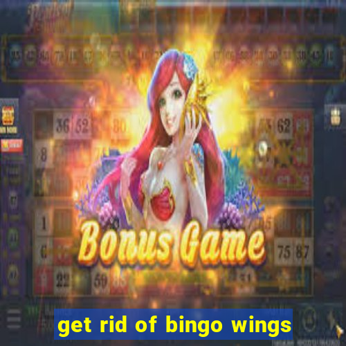 get rid of bingo wings