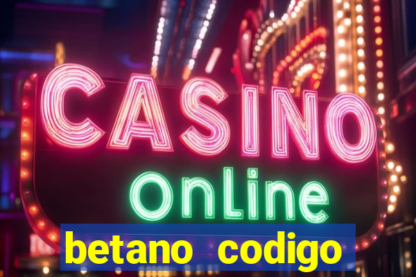 betano codigo promocional 5鈧?