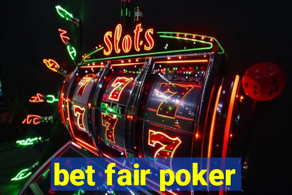 bet fair poker