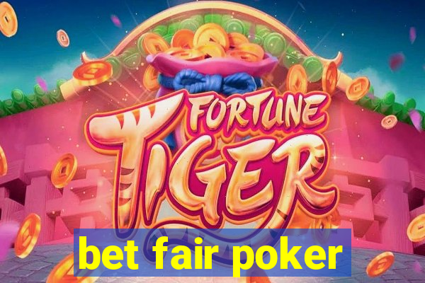 bet fair poker