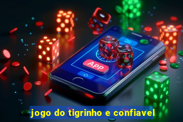 jogo do tigrinho e confiavel