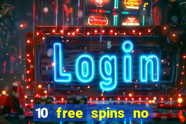 10 free spins no deposit casino 2021