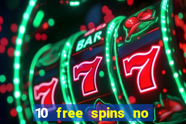 10 free spins no deposit casino 2021