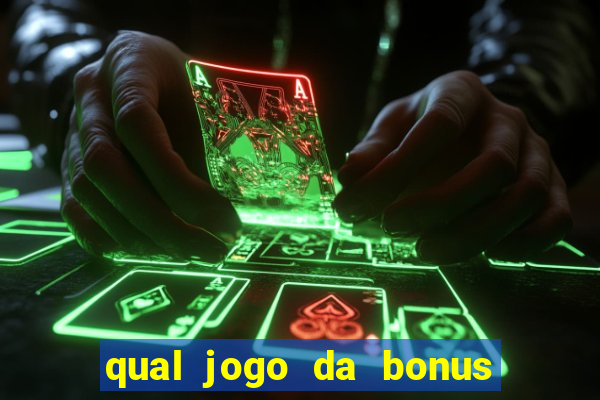 qual jogo da bonus no cadastro