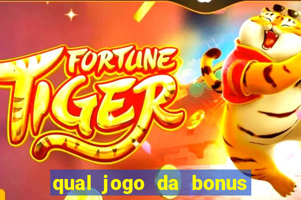 qual jogo da bonus no cadastro