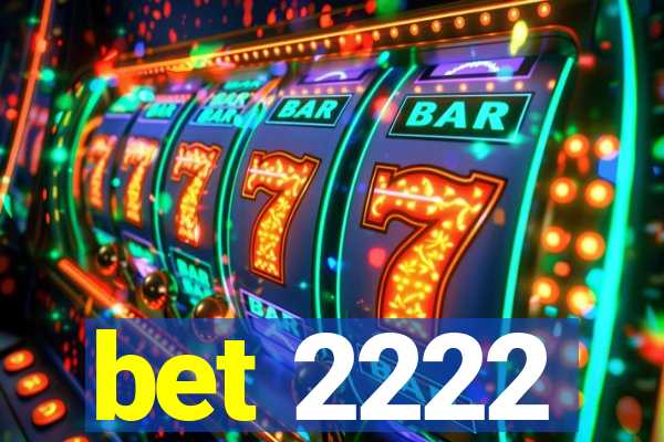 bet 2222