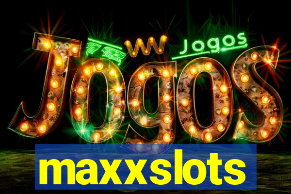 maxxslots