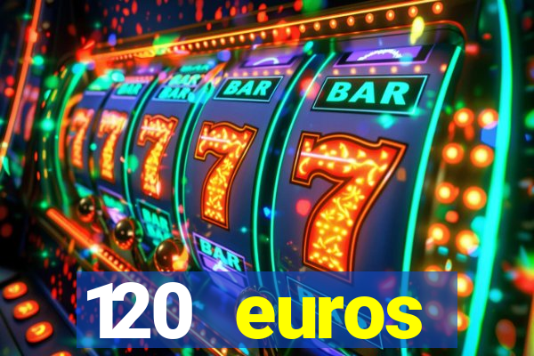 120 euros rembourses casino