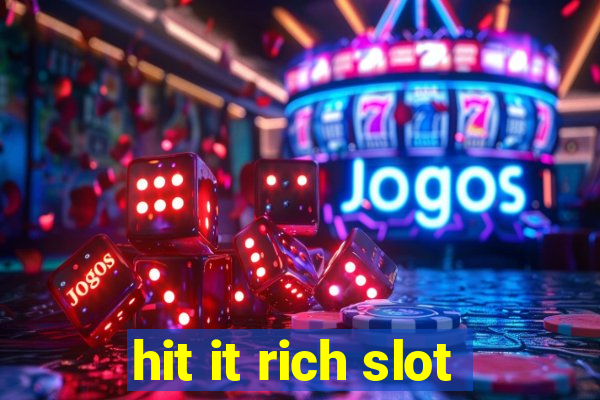 hit it rich slot