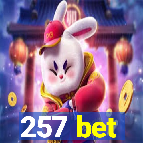 257 bet