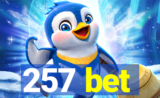 257 bet