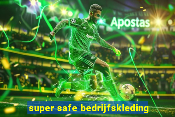 super safe bedrijfskleding