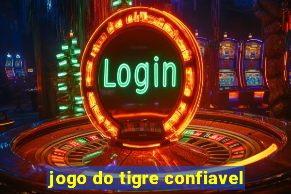 jogo do tigre confiavel