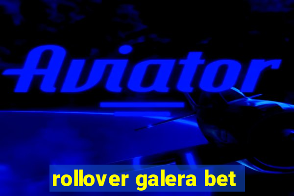 rollover galera bet