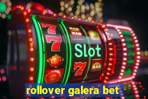 rollover galera bet