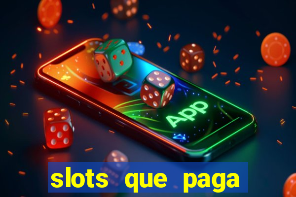 slots que paga dinheiro de verdade