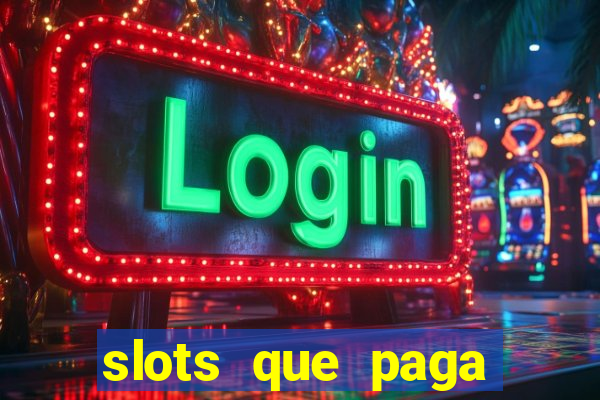 slots que paga dinheiro de verdade