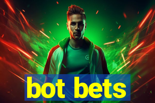 bot bets