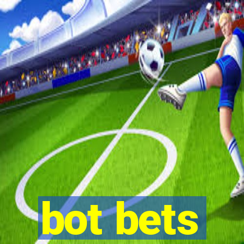 bot bets