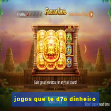 jogos que te d?o dinheiro