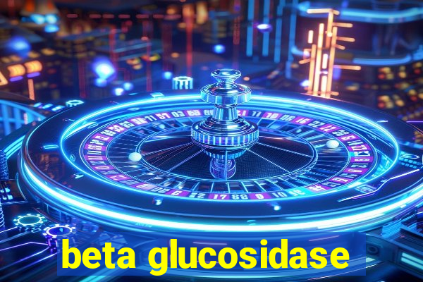 beta glucosidase