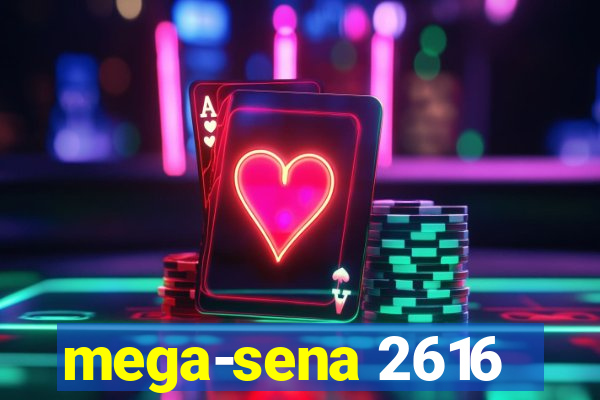 mega-sena 2616