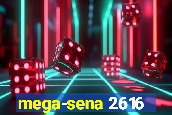 mega-sena 2616