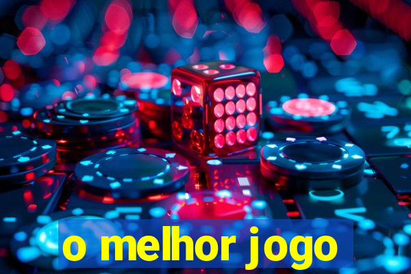 o melhor jogo