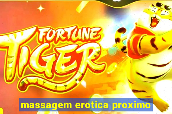 massagem erotica proximo