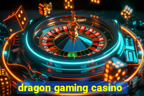 dragon gaming casino