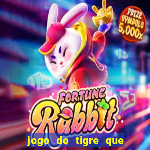 jogo do tigre que da dinheiro no cadastro