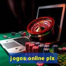 jogos online pix