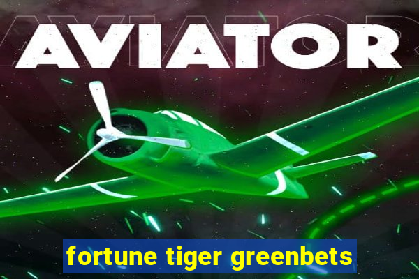 fortune tiger greenbets