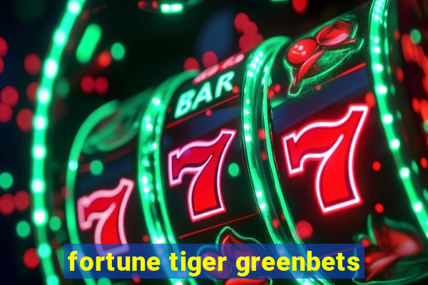 fortune tiger greenbets